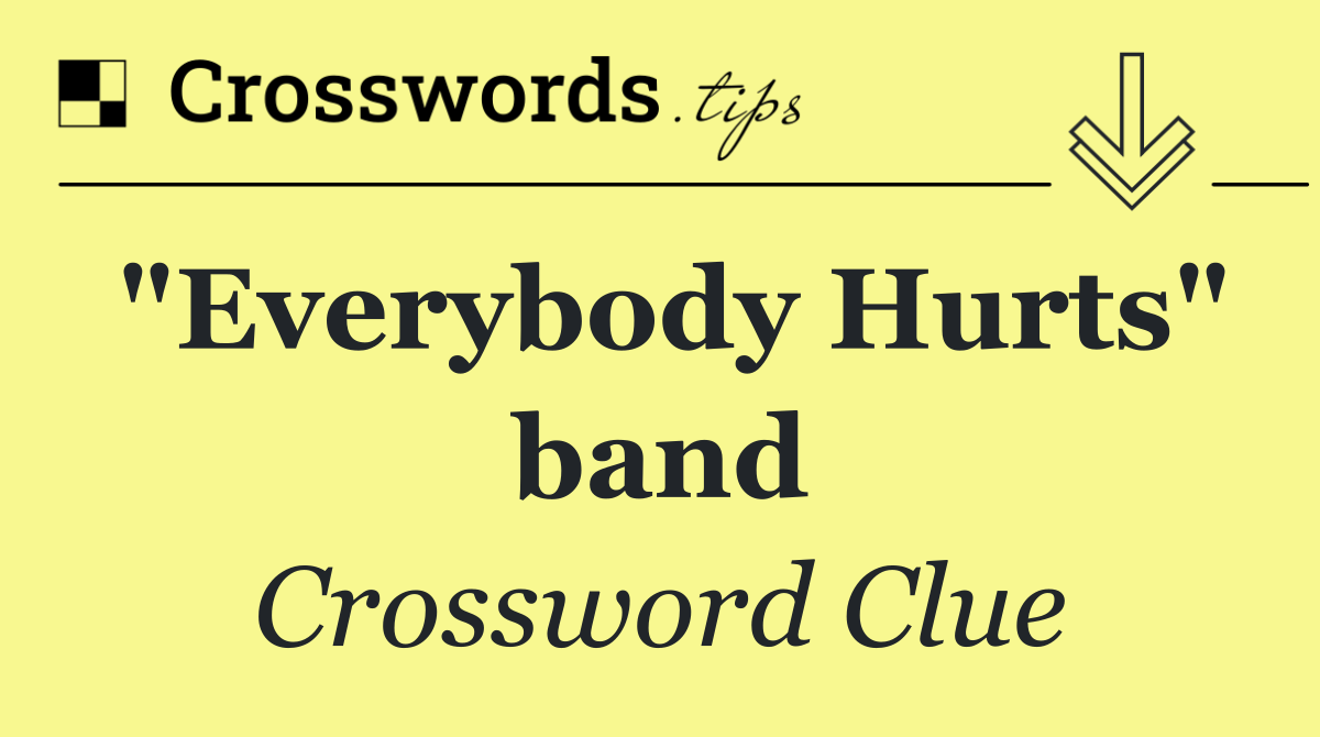 "Everybody Hurts" band