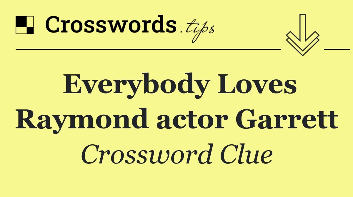 Everybody Loves Raymond actor Garrett