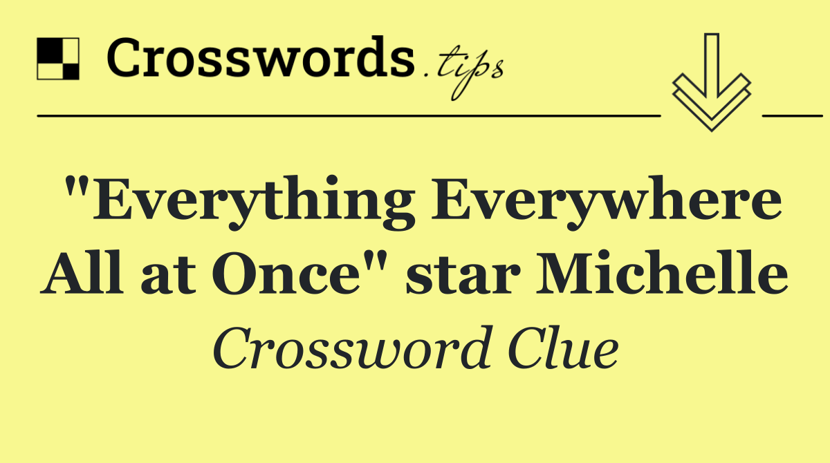 "Everything Everywhere All at Once" star Michelle