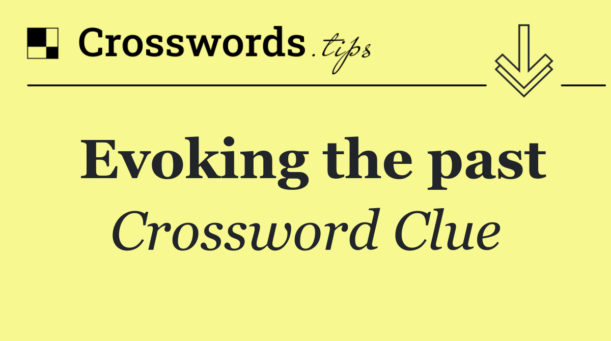 Evoking the past