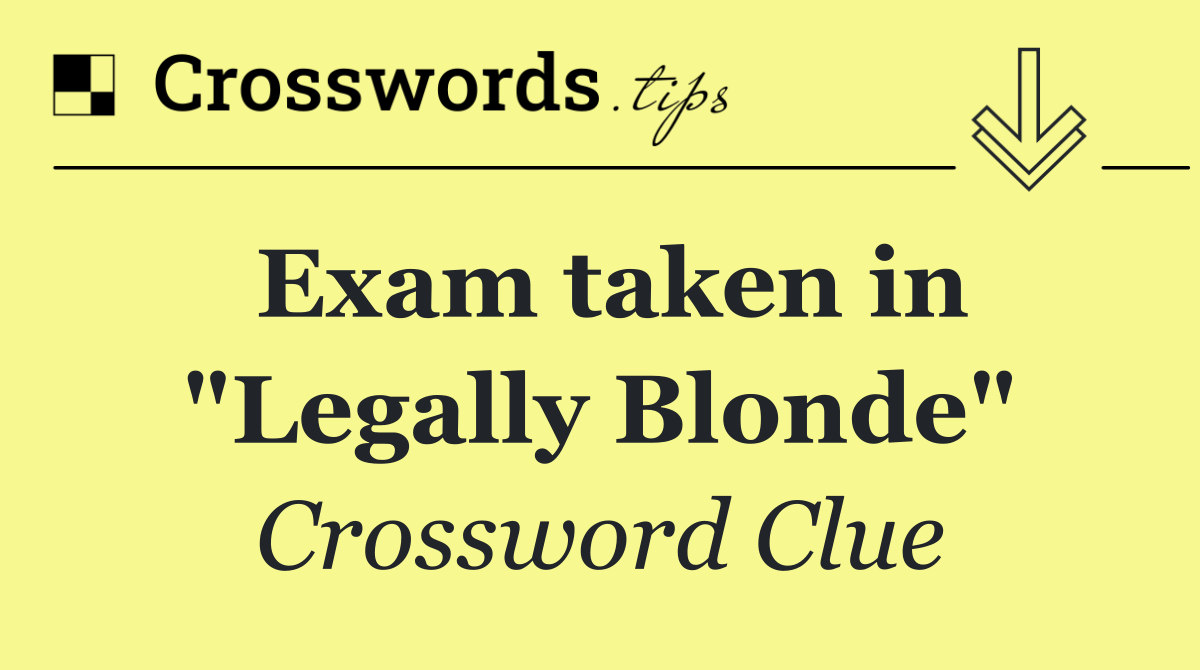 Exam taken in "Legally Blonde"