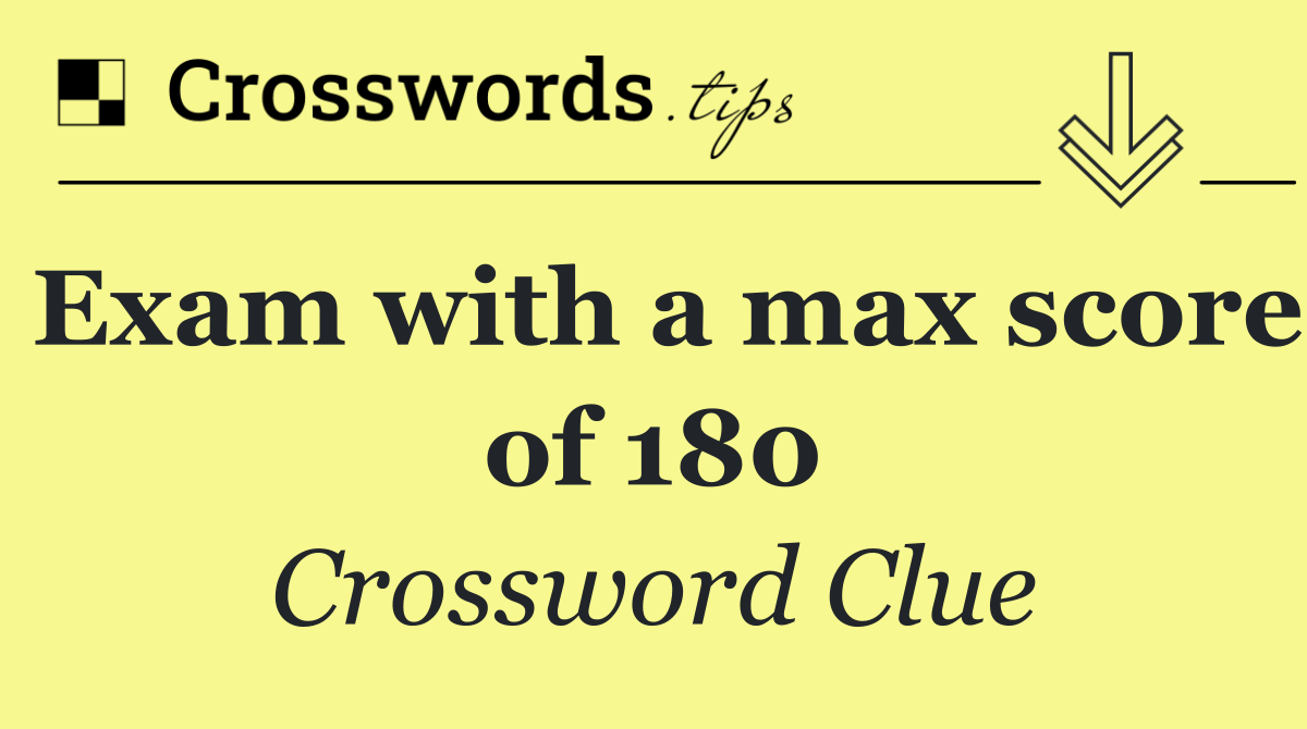 Exam with a max score of 180