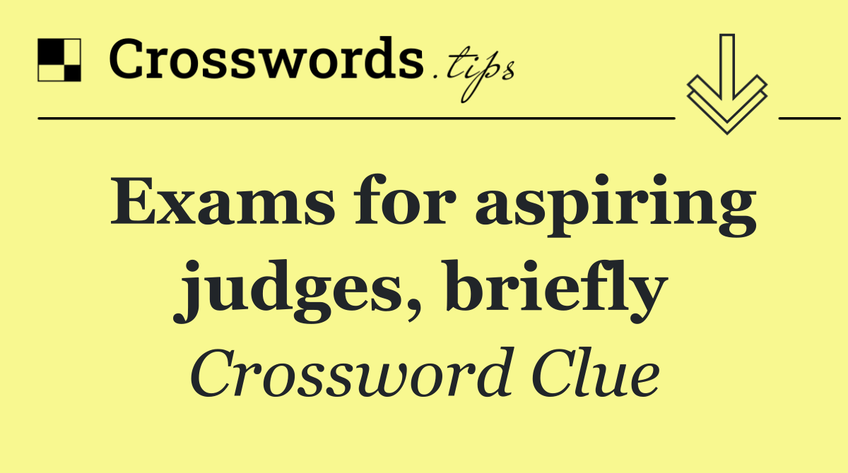 Exams for aspiring judges, briefly