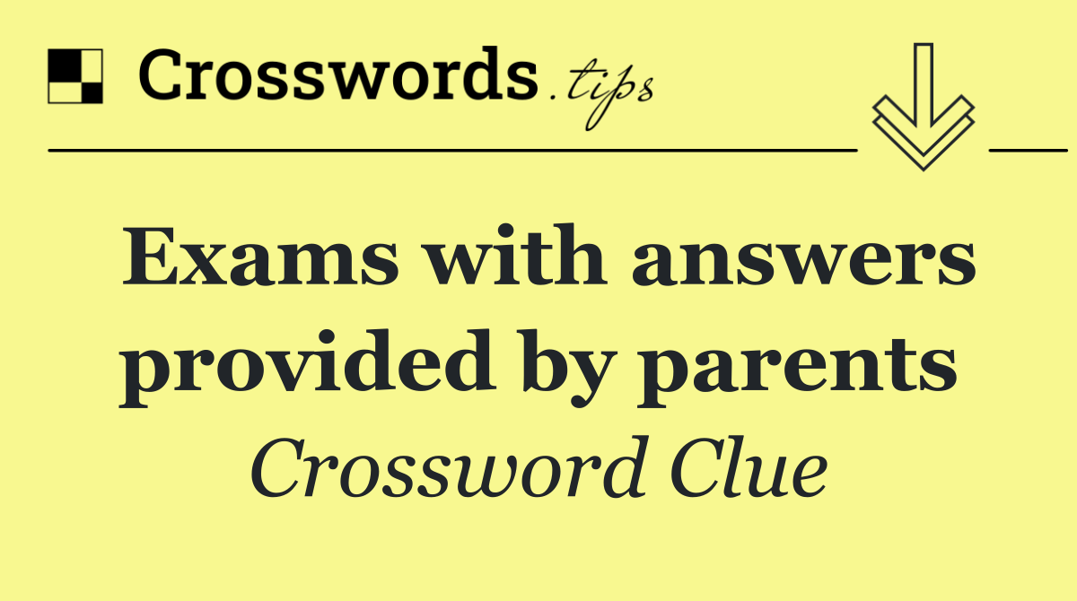 Exams with answers provided by parents