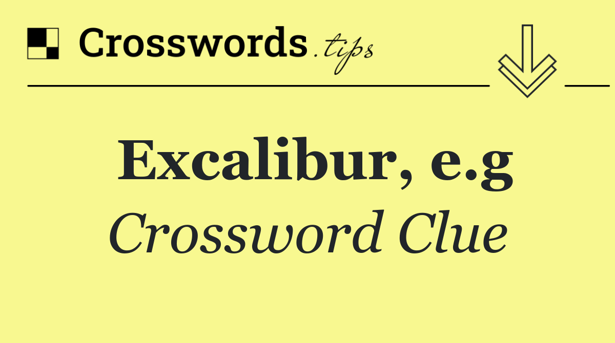 Excalibur, e.g