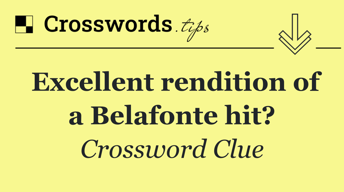 Excellent rendition of a Belafonte hit?