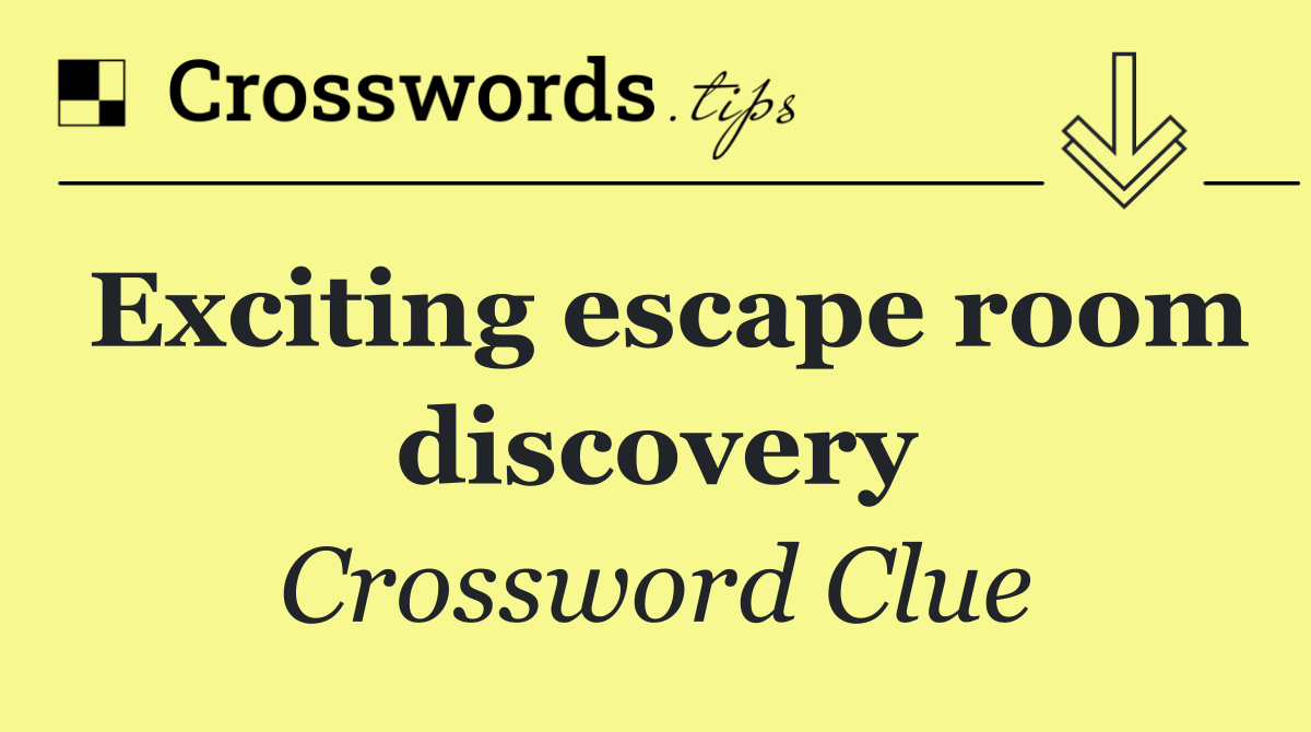 Exciting escape room discovery