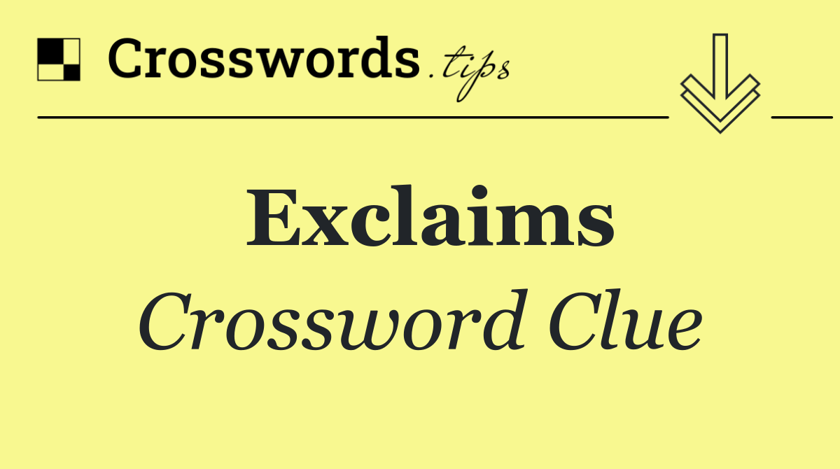 Exclaims