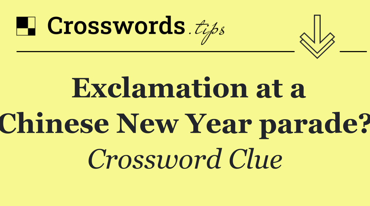 Exclamation at a Chinese New Year parade?