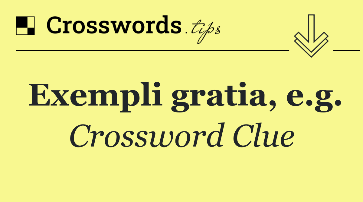 Exempli gratia, e.g.