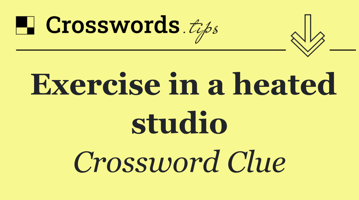 Exercise in a heated studio