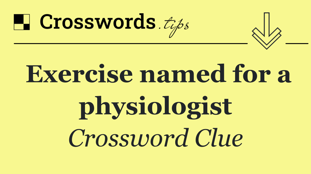 Exercise named for a physiologist