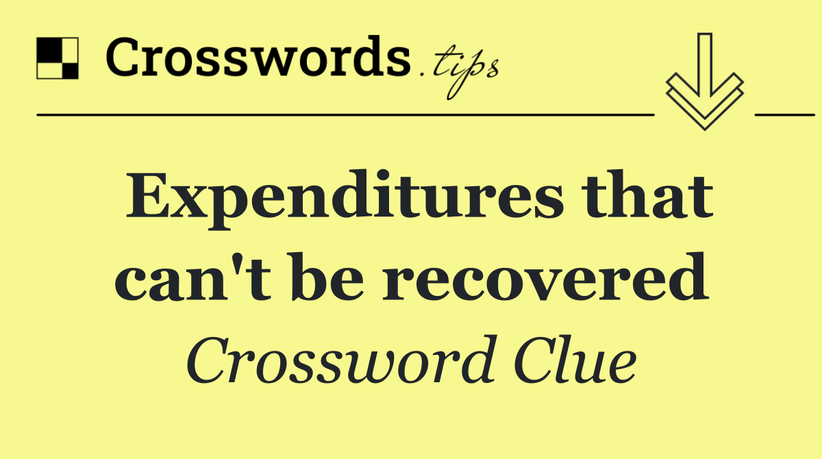 Expenditures that can't be recovered