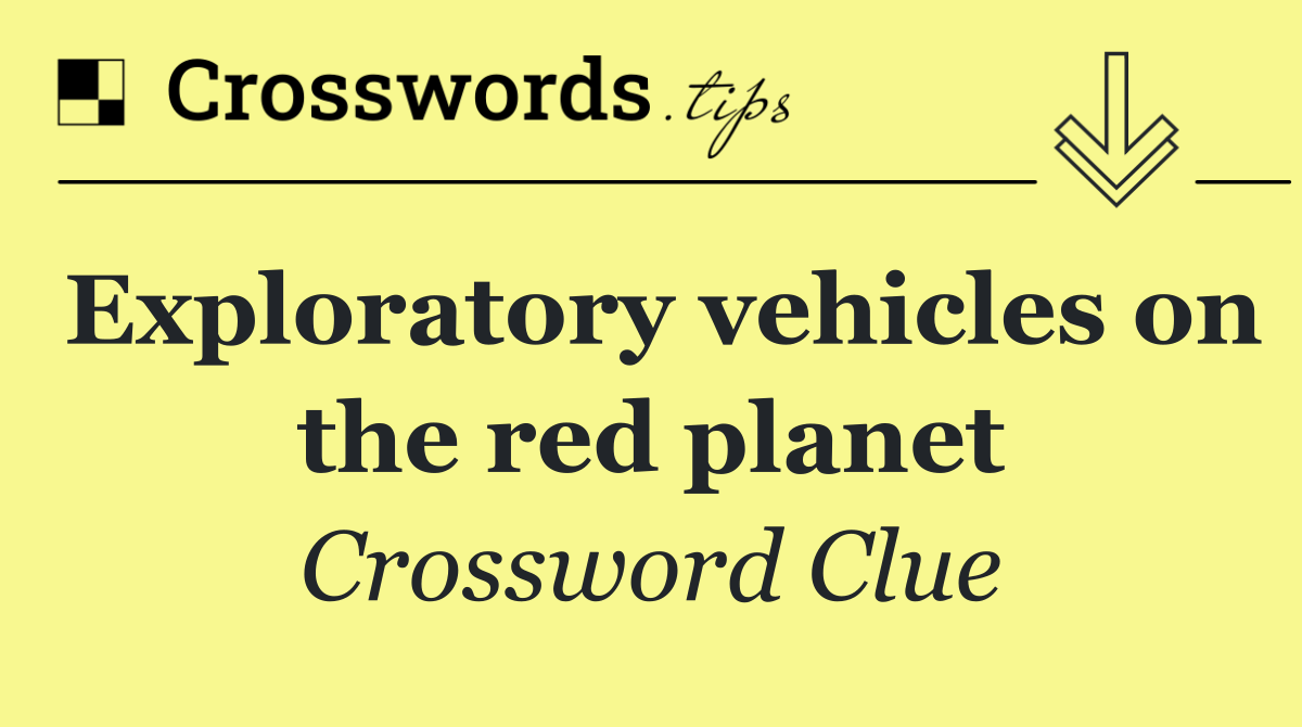 Exploratory vehicles on the red planet