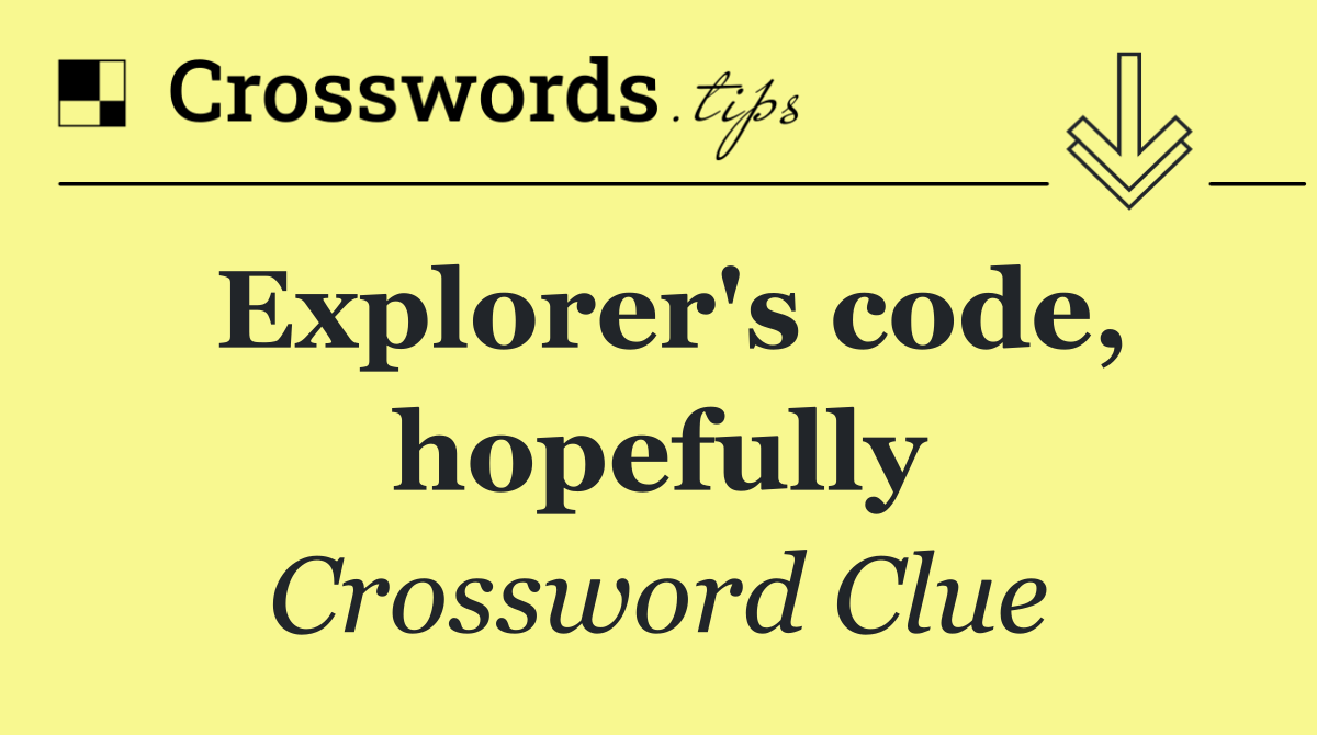 Explorer's code, hopefully