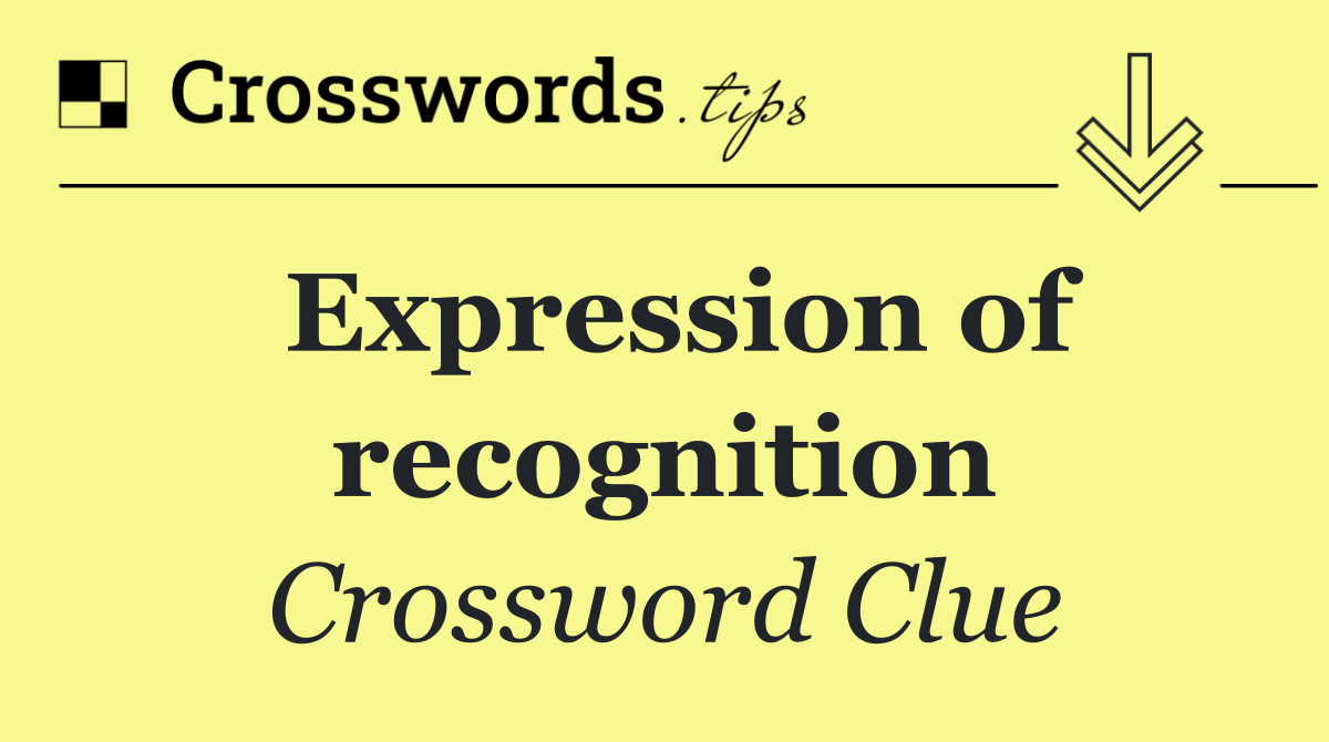 Expression of recognition