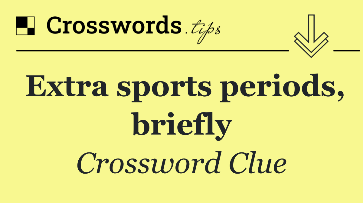 Extra sports periods, briefly