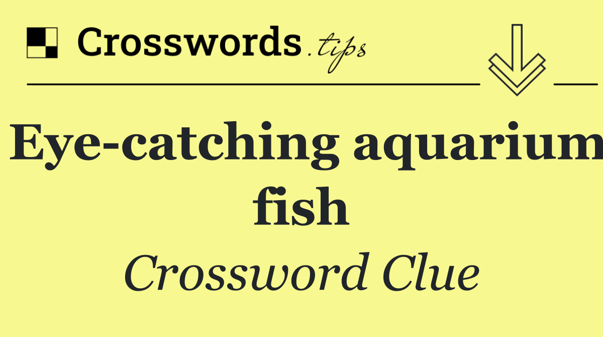 Eye catching aquarium fish