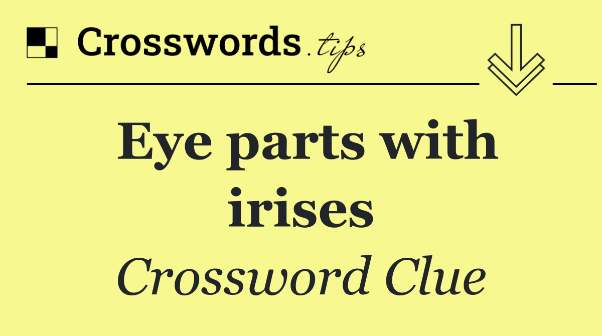 Eye parts with irises