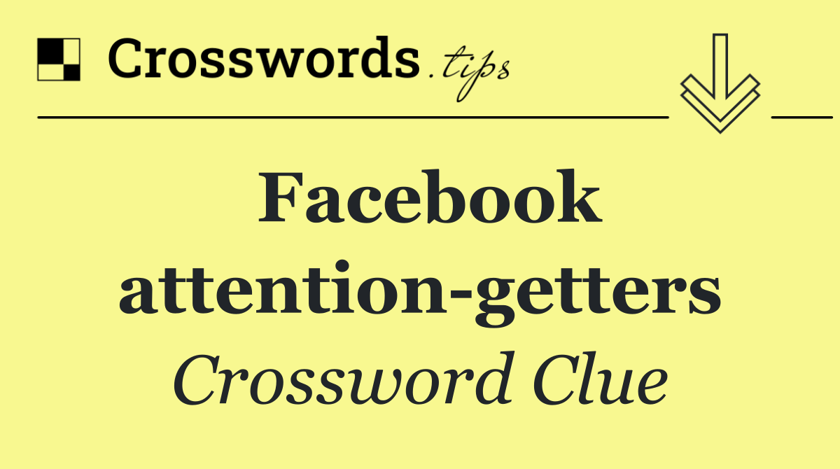 Facebook attention getters