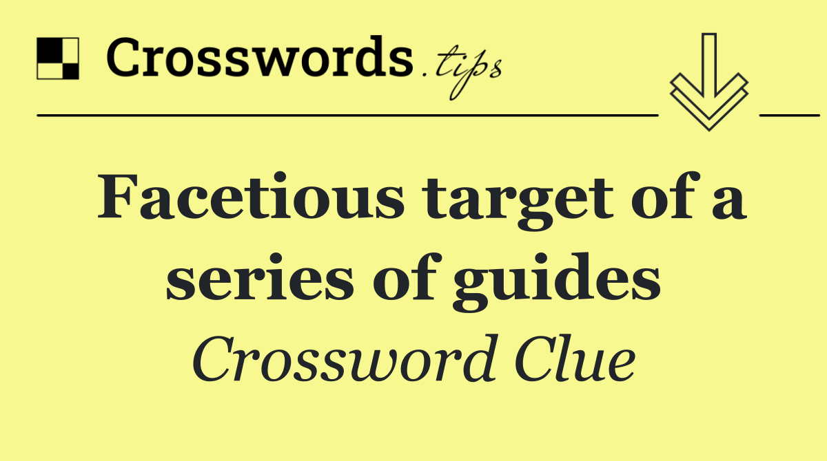 Facetious target of a series of guides