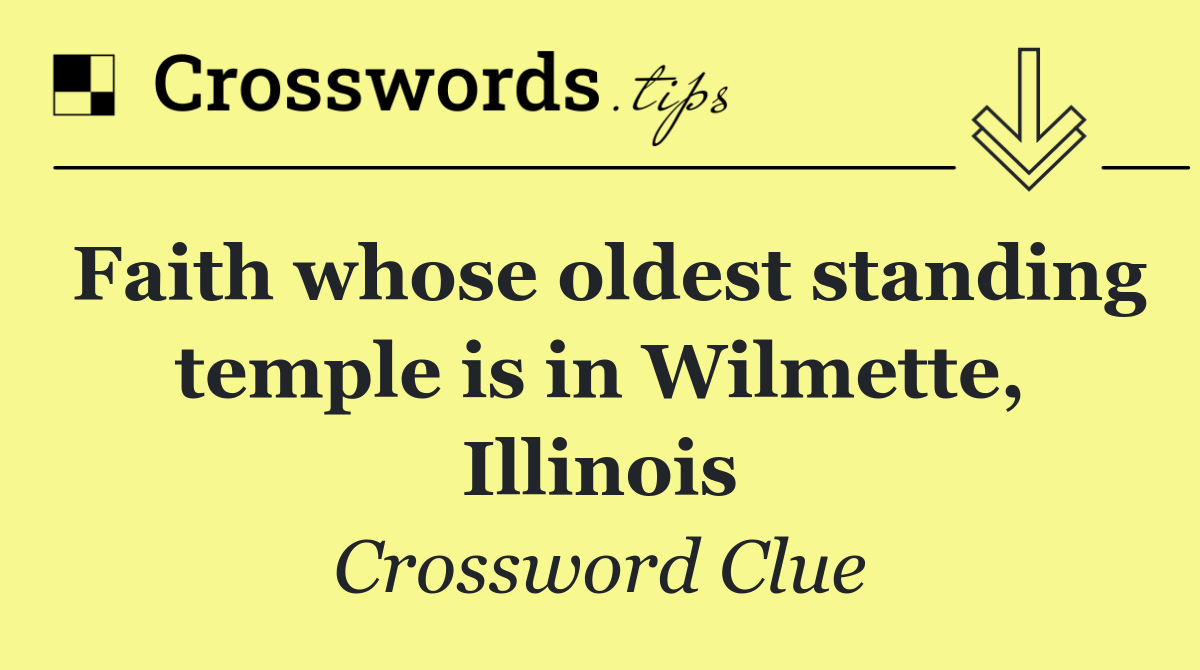 Faith whose oldest standing temple is in Wilmette, Illinois