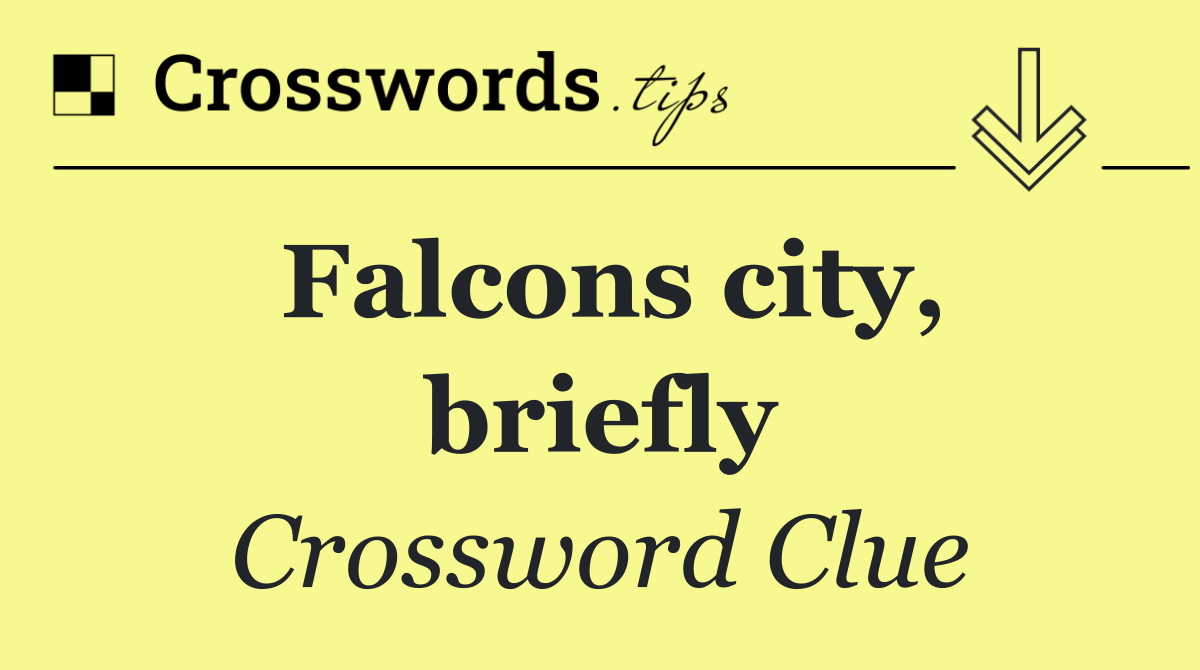 Falcons city, briefly