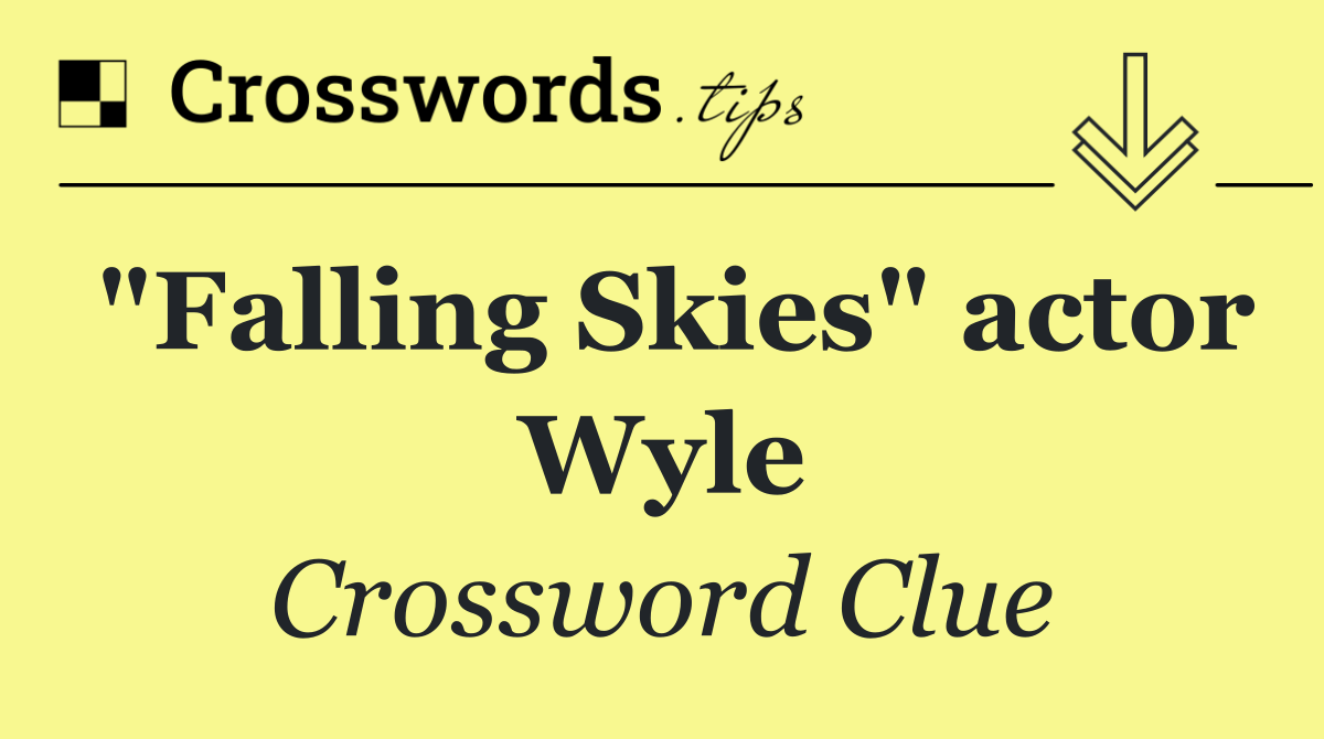 "Falling Skies" actor Wyle