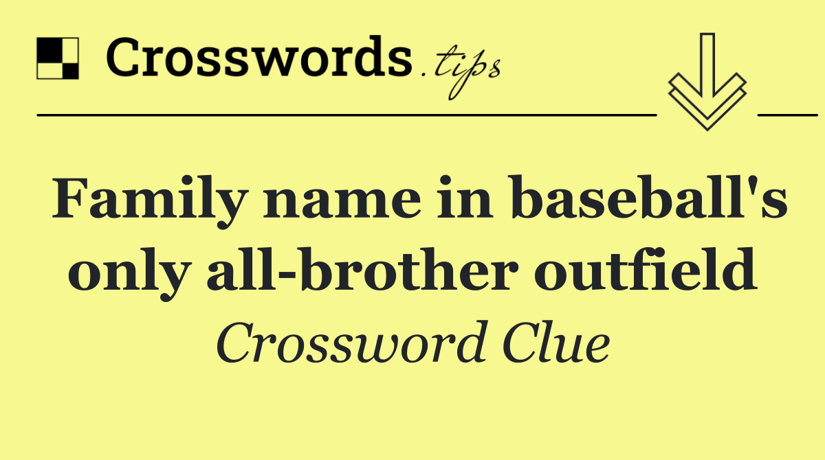 Family name in baseball's only all brother outfield