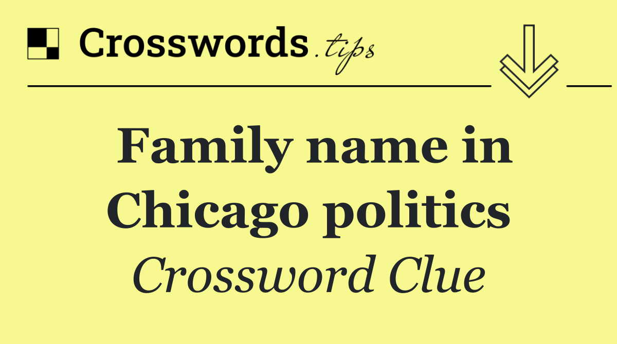 Family name in Chicago politics