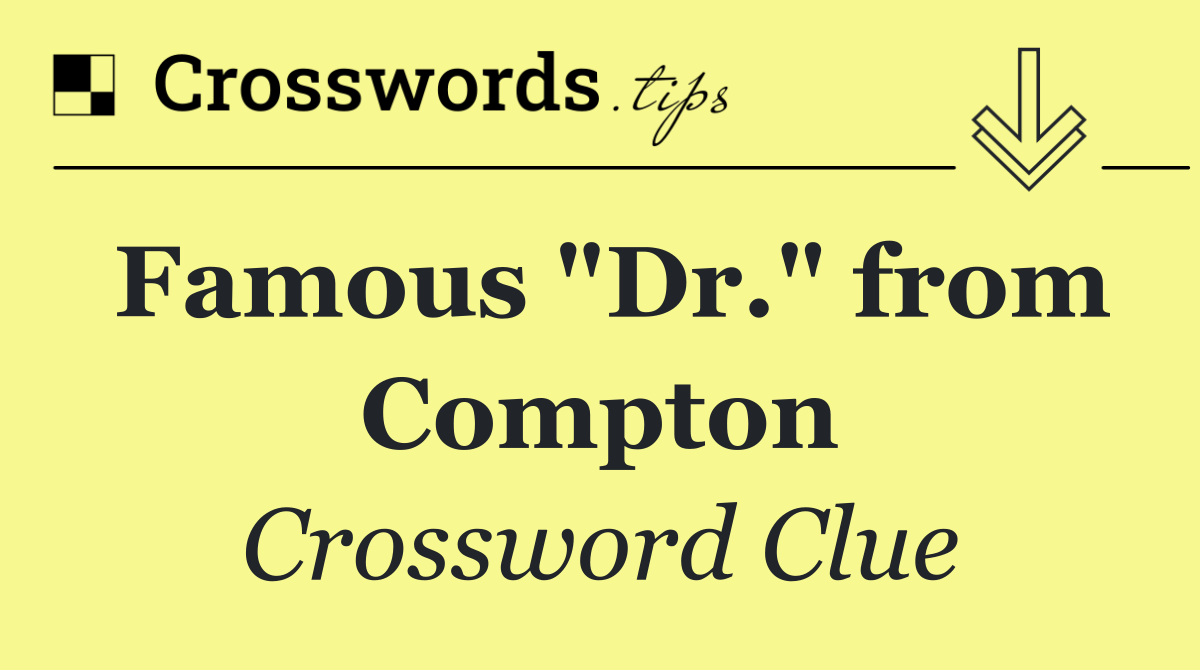 Famous "Dr." from Compton