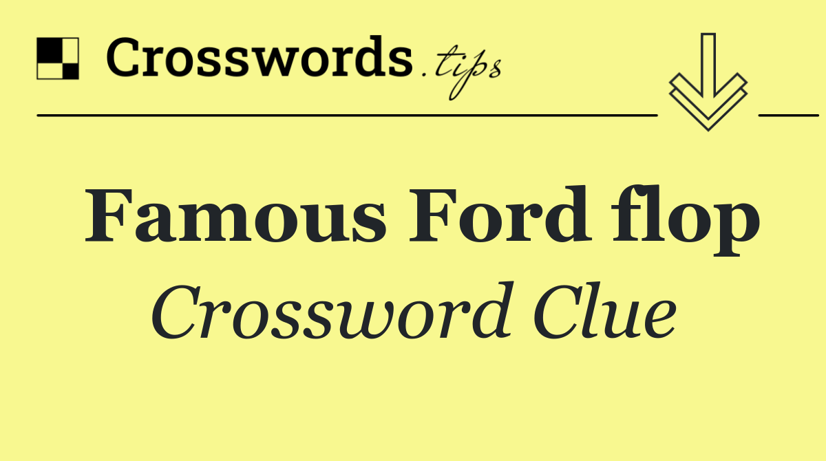 Famous Ford flop