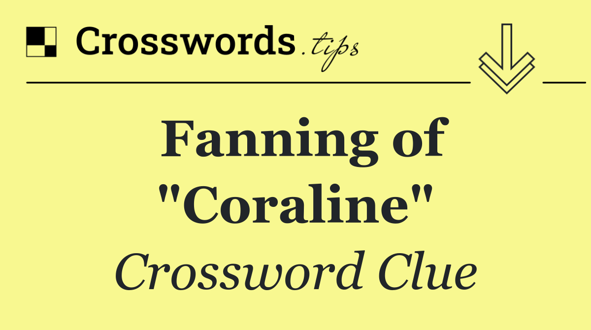 Fanning of "Coraline"