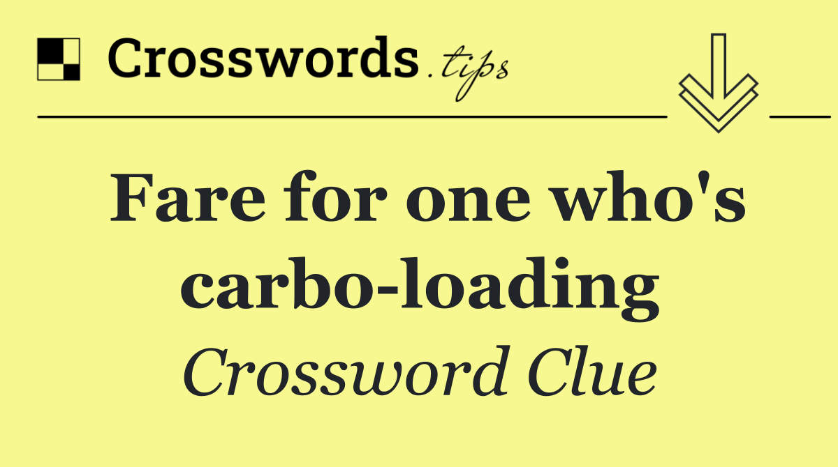 Fare for one who's carbo loading