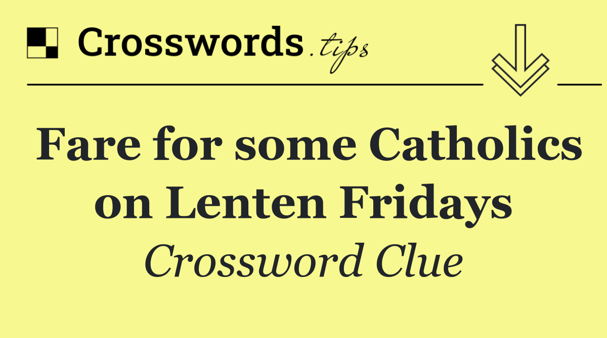 Fare for some Catholics on Lenten Fridays
