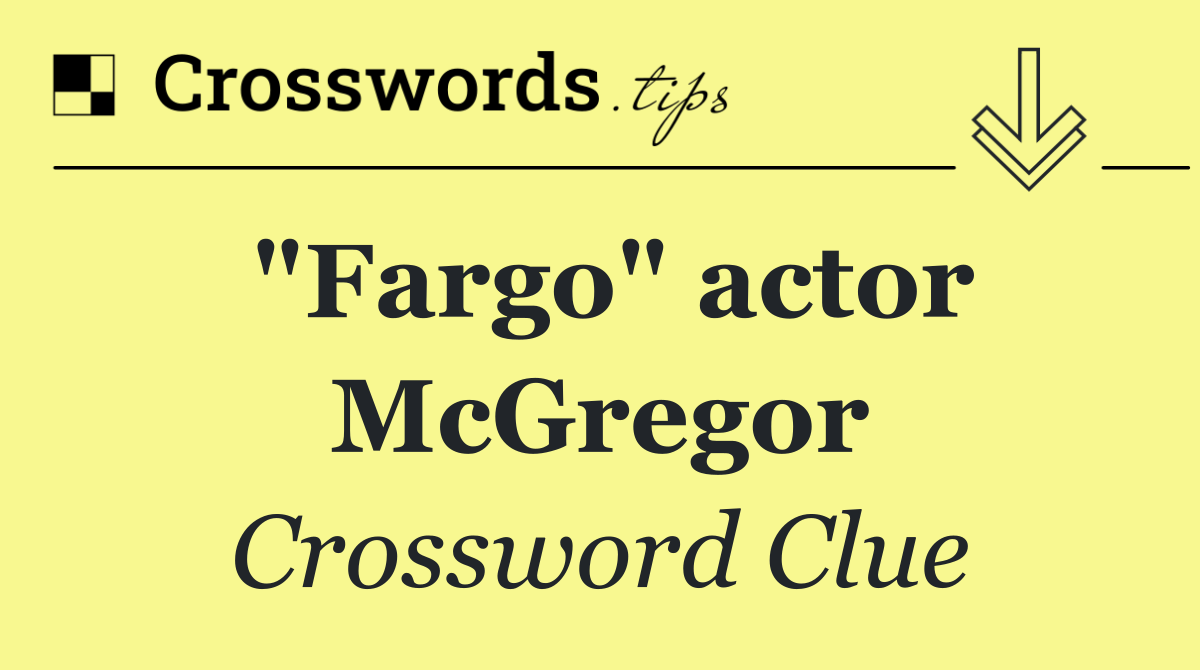 "Fargo" actor McGregor