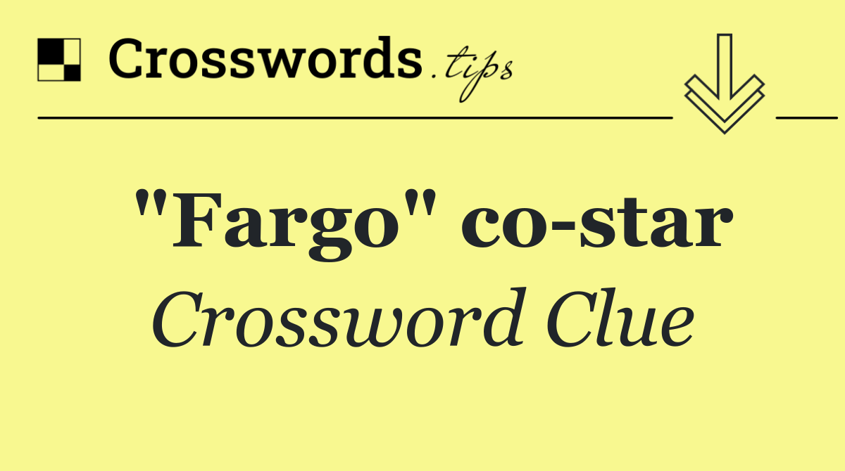 "Fargo" co star
