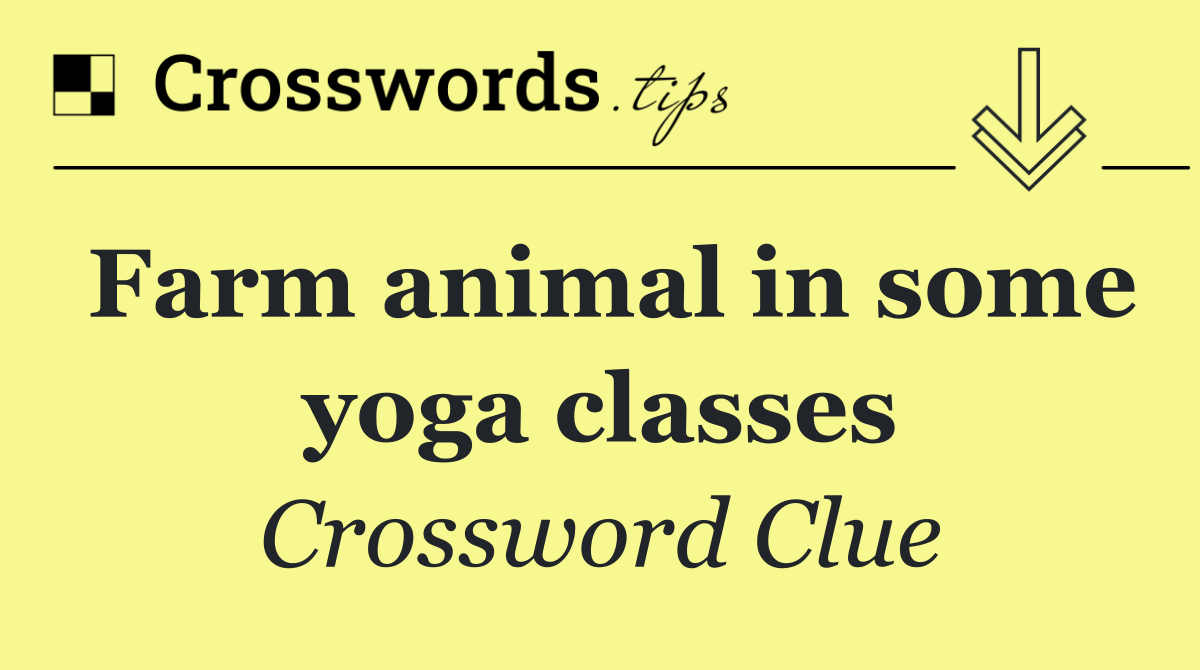 Farm animal in some yoga classes