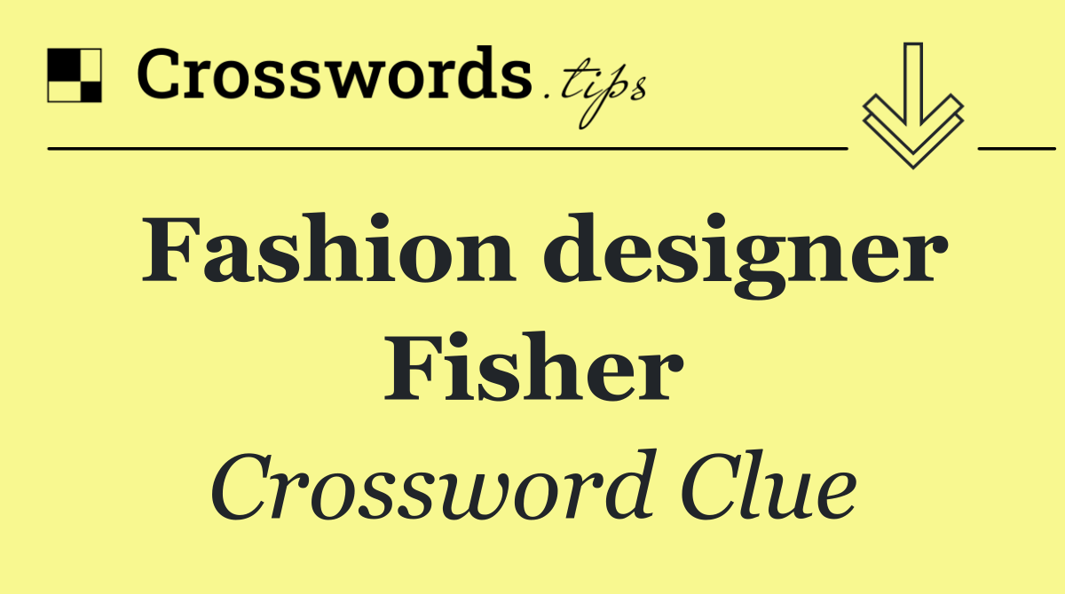 Fashion designer Fisher