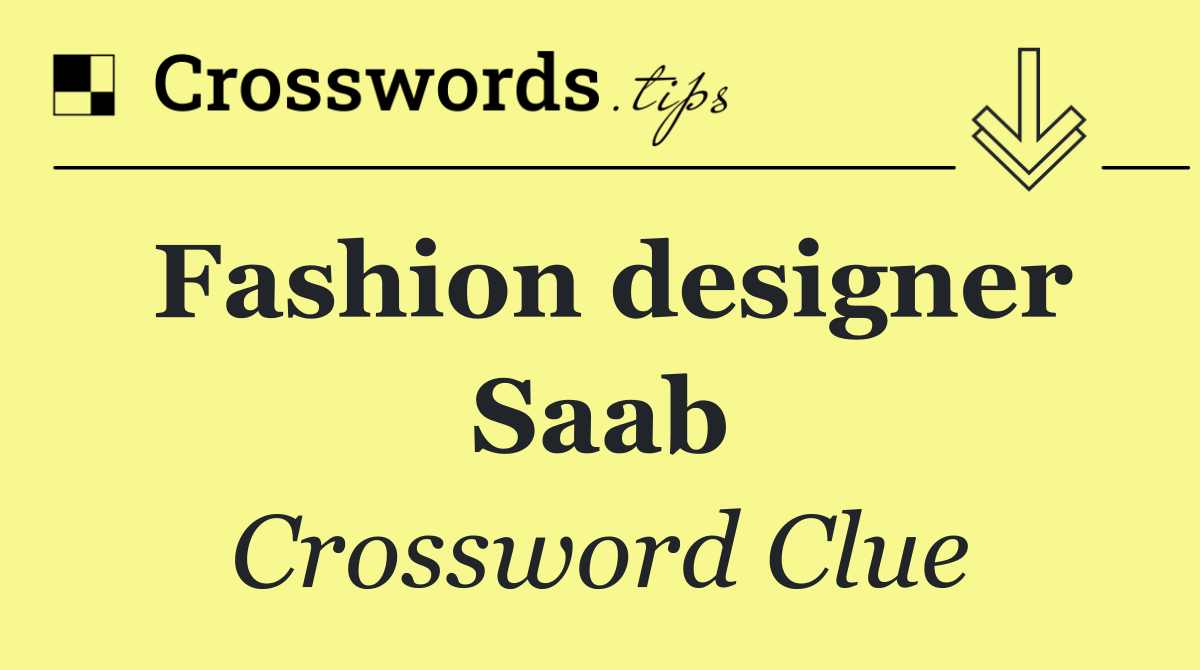 Fashion designer Saab