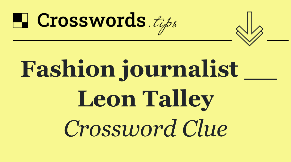 Fashion journalist __ Leon Talley