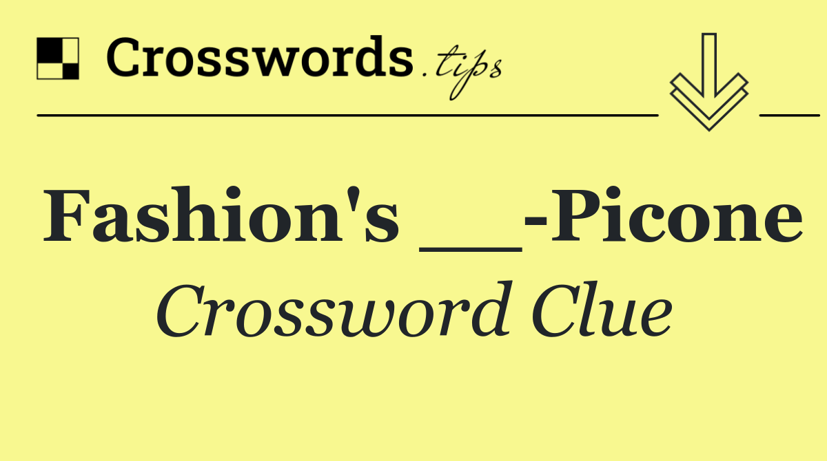 Fashion's __ Picone