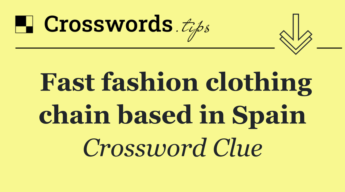 Fast fashion clothing chain based in Spain
