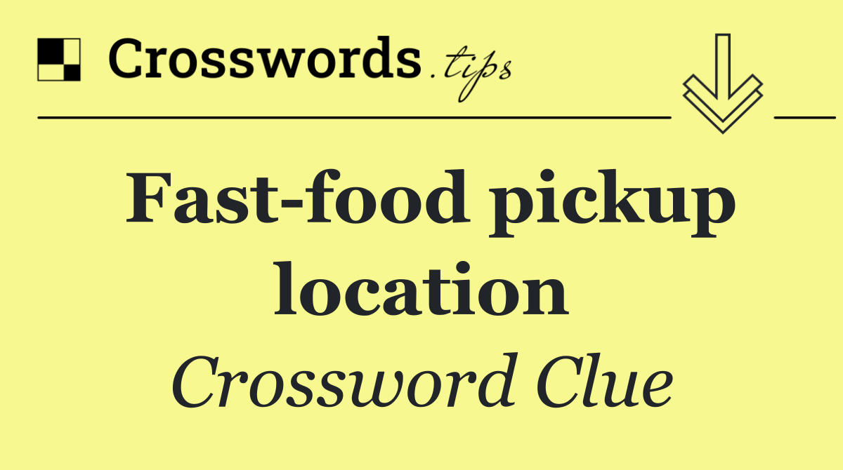 Fast food pickup location