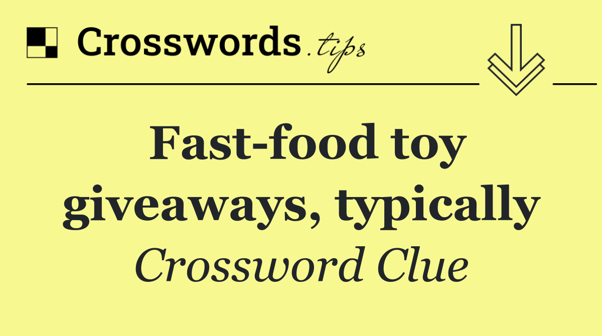 Fast food toy giveaways, typically