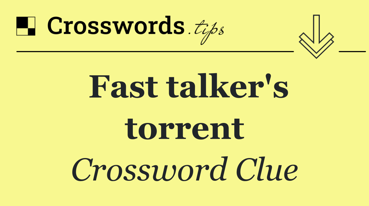 Fast talker's torrent
