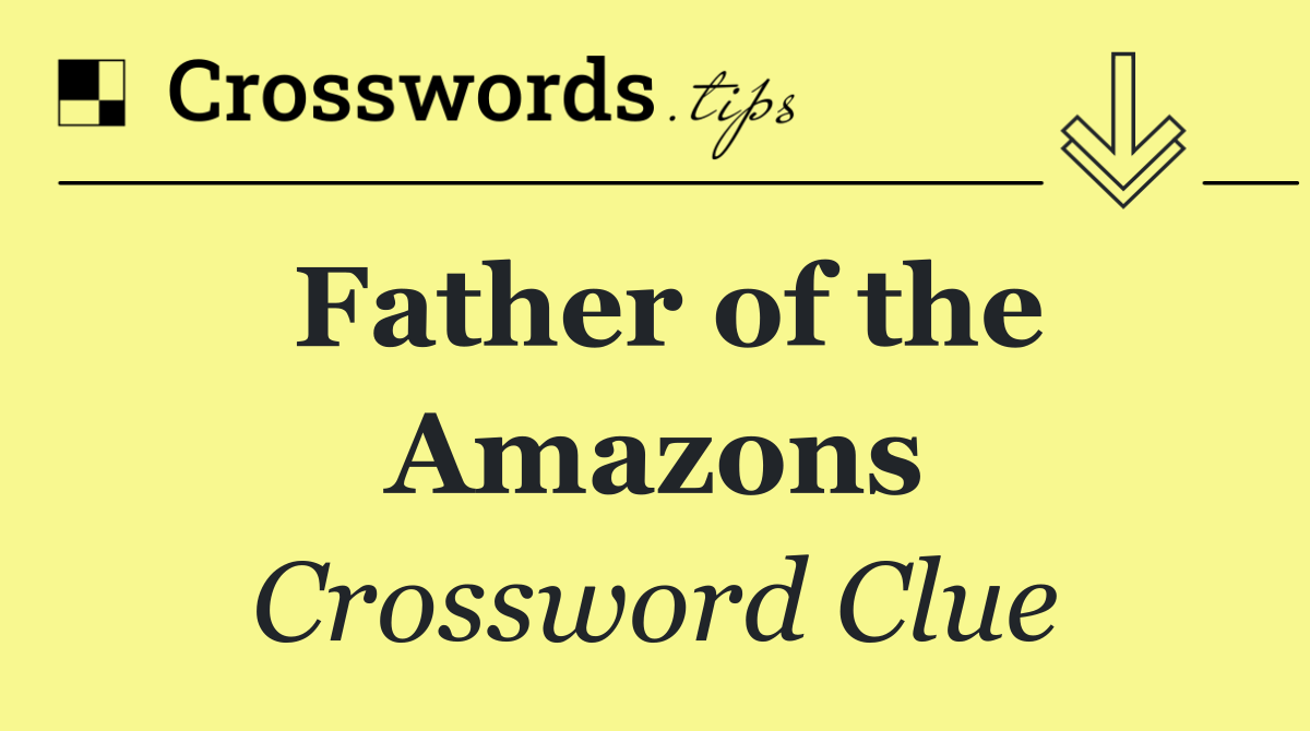 Father of the Amazons