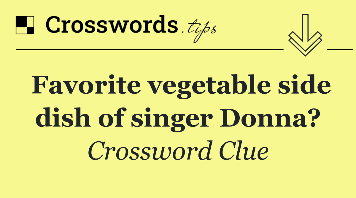 Favorite vegetable side dish of singer Donna?