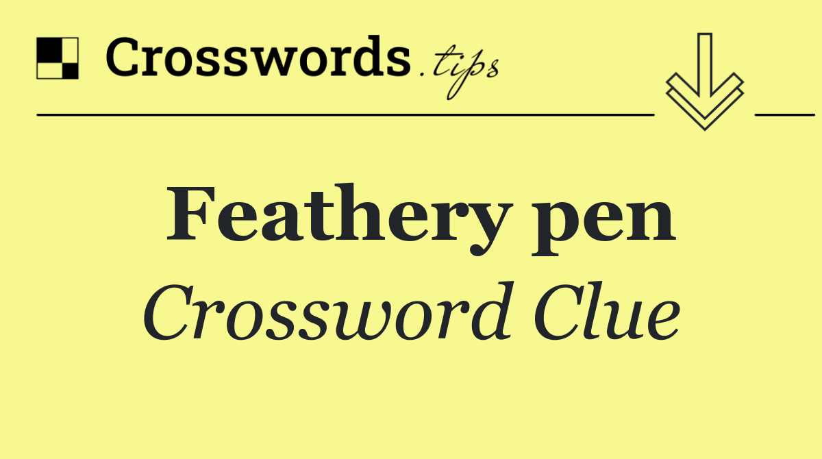 Feathery pen