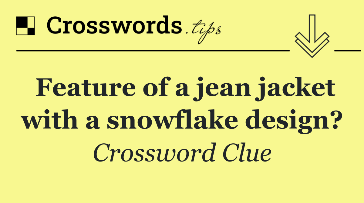 Feature of a jean jacket with a snowflake design?